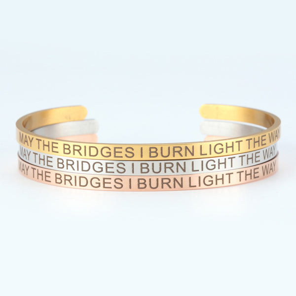 May the Bridges I Burn Light the Way Cuff Bracelet