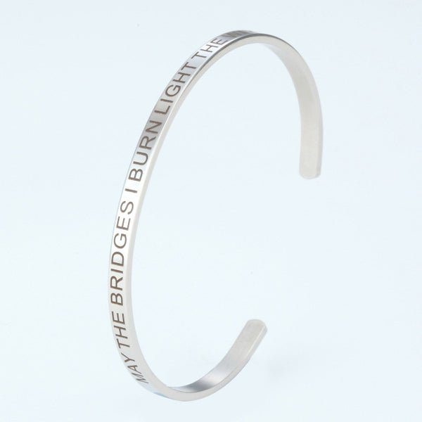 May the Bridges I Burn Light the Way Cuff Bracelet