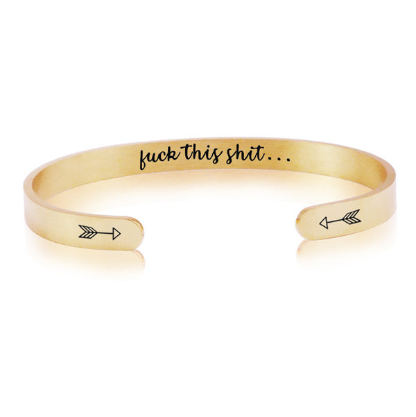 Fuck this Shit Inspirational Cuff Bracelet for Her
