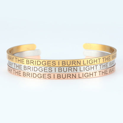 May the Bridges I Burn Light the Way Cuff Bracelet